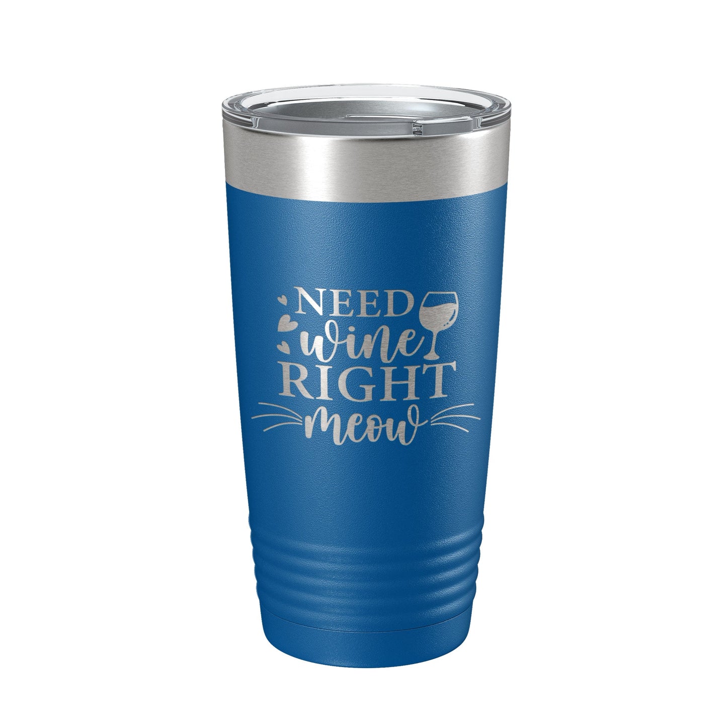 Need Wine Right Meow Tumbler Cat Wine Lover Funny Travel Mug Insulated Laser Engraved Coffee Cup Gift 20 oz