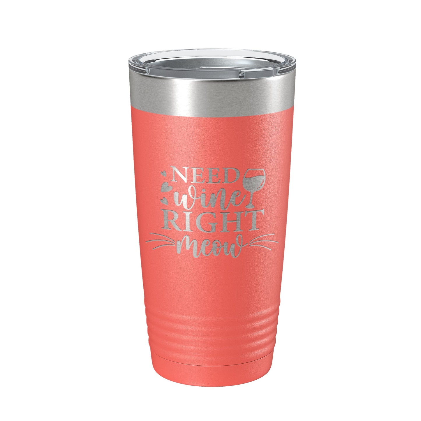 Need Wine Right Meow Tumbler Cat Wine Lover Funny Travel Mug Insulated Laser Engraved Coffee Cup Gift 20 oz